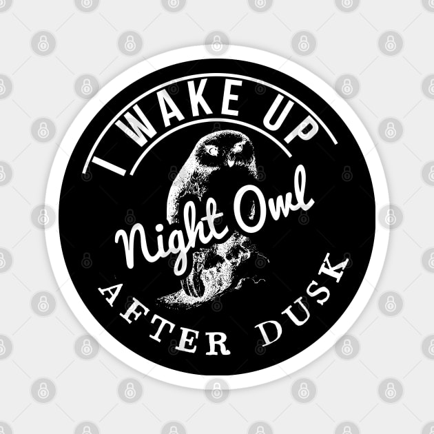 Night Owl - I Wake Up After Dusk Magnet by Jitterfly